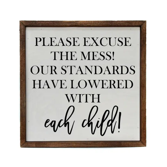 10x10 Excuse The Mess Sign