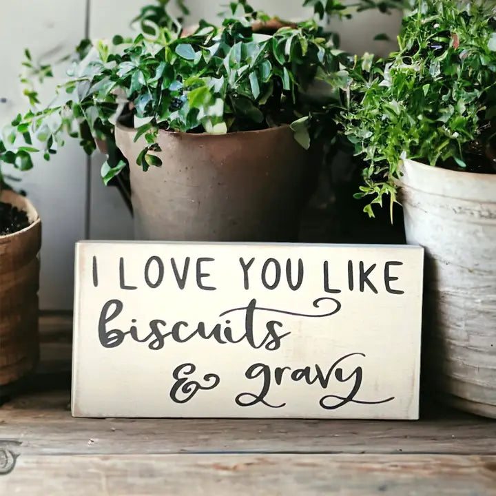 I Love You Like Biscuits & Gravy - Rustic Wood Sign